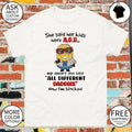 Minion she said her kids have add my smart ass said all different daddies now I’m blocked shirt