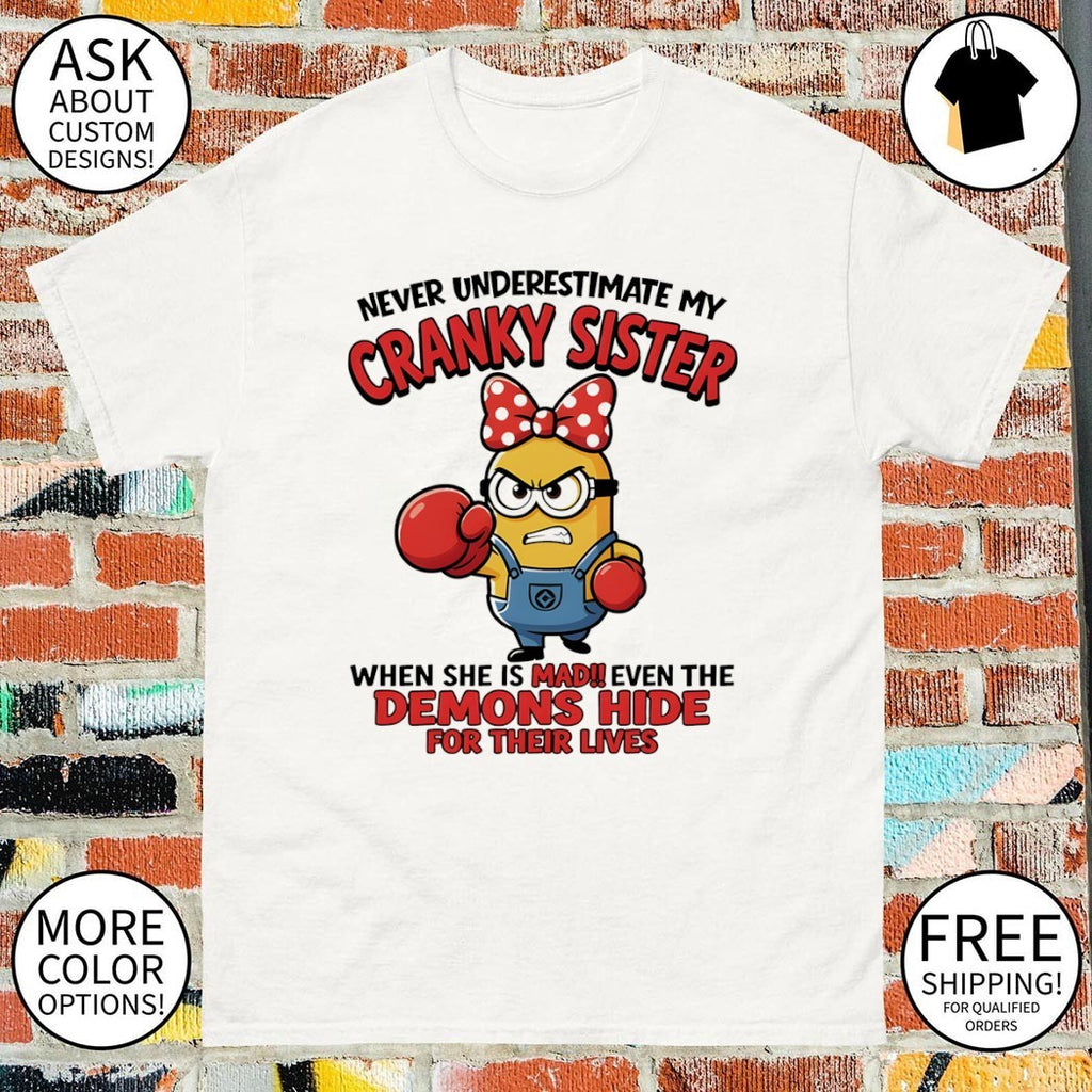 Minion sister gift never underestimate my cranky sister when she is mad shirt