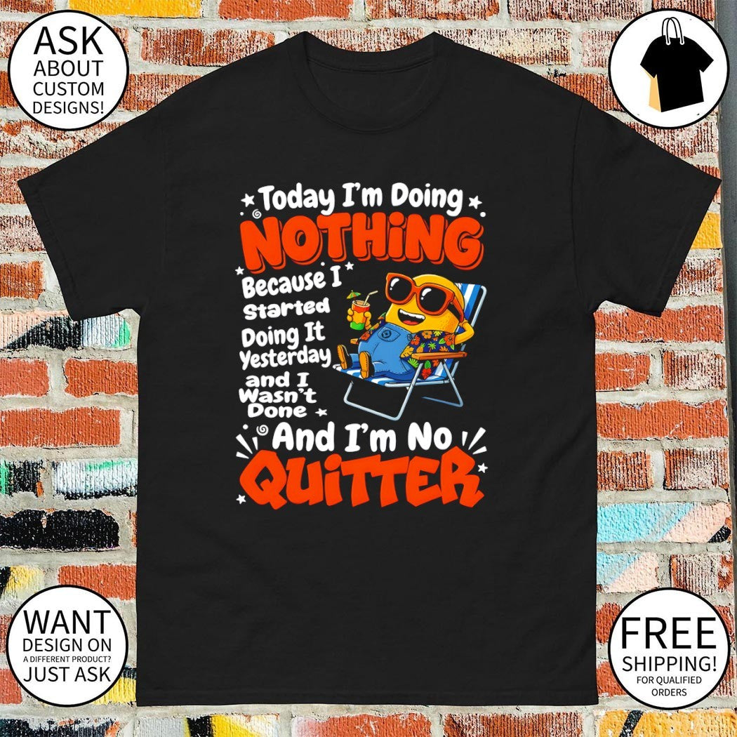 Minion today I’m doing nothing because I started doing it yesterday and I wasn’t done and I’m no shirt
