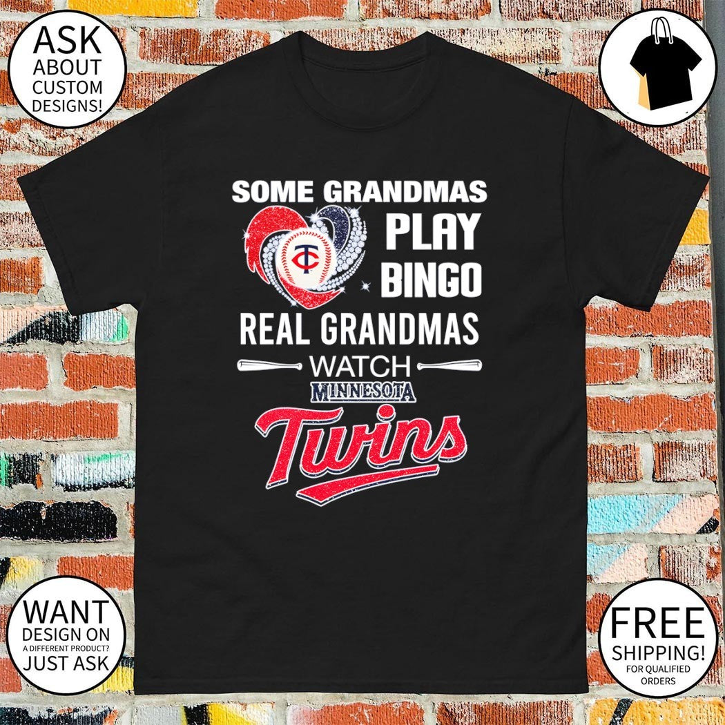 Minnesota Twins Baseball some grandmas play bingo real grandmas watch shirt