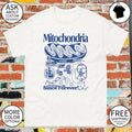 Mitochondria powering life Science Forever shirt