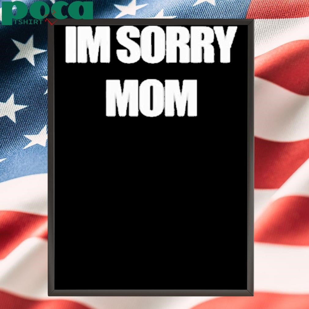 Mixed Emotions Im Sorry Mom Shirt