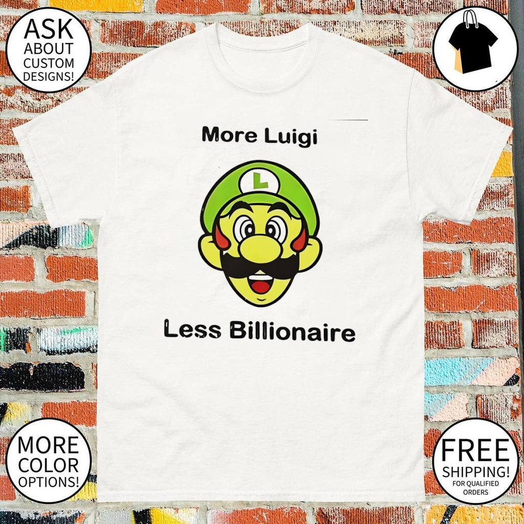More Luigi less billionaire shirt