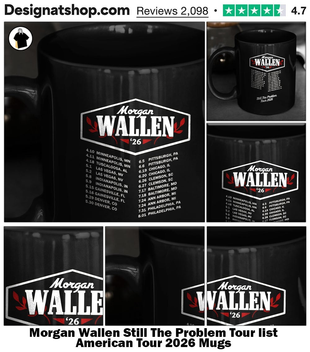 Morgan Wallen Still The Problem Tour list American Tour 2026 shirt