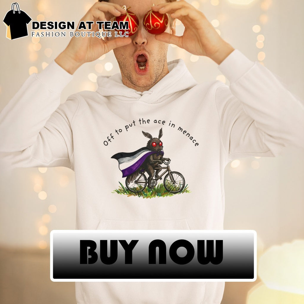Mothman Asexual off to put the ace in menace shirt