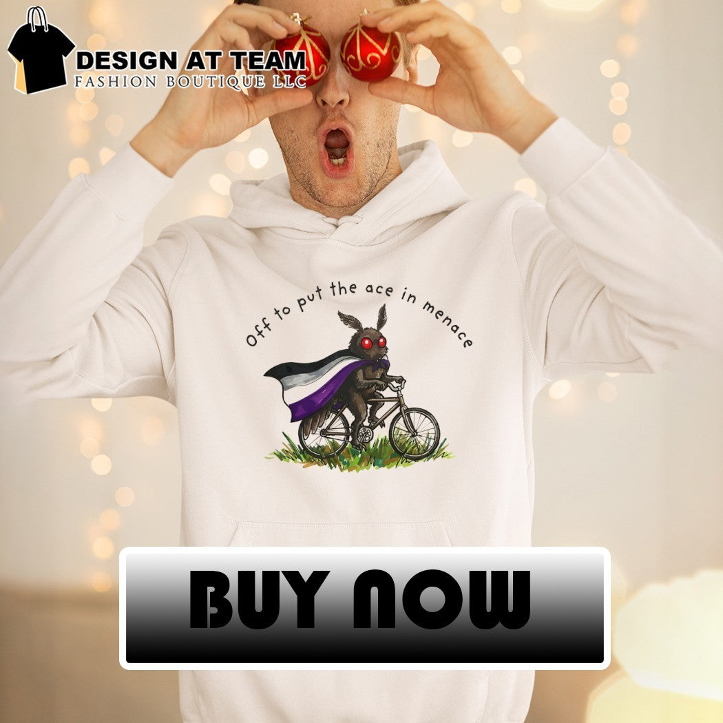 Mothman Asexual off to put the ace in menace shirt
