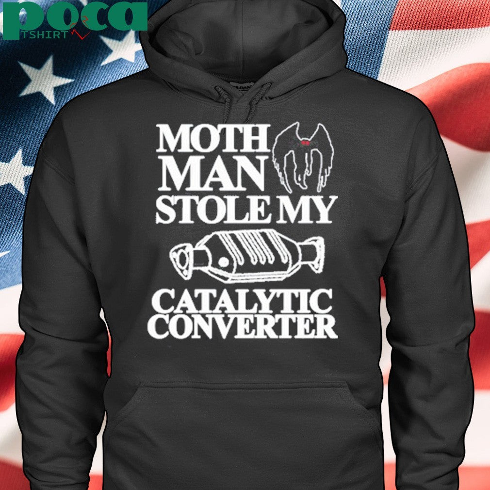 Mothman Stole My Catalytic Converter Shirt