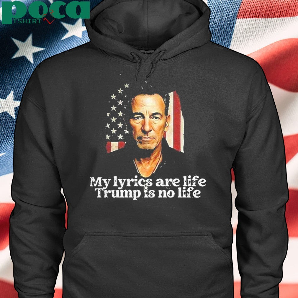 My Lyrics Are Life Trump Is No Life Shirt