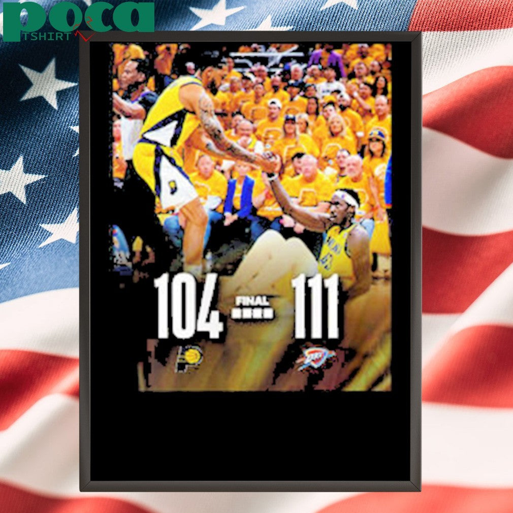 NBA Finals Indiana Pacers Vs OKC Thunder Poster Scoreboard 104-111 OKC Thunder Wins shirt