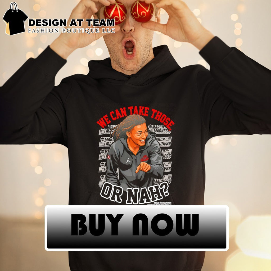 NCAA We Can Take Those Or Nah Kingston Fleming Shirt