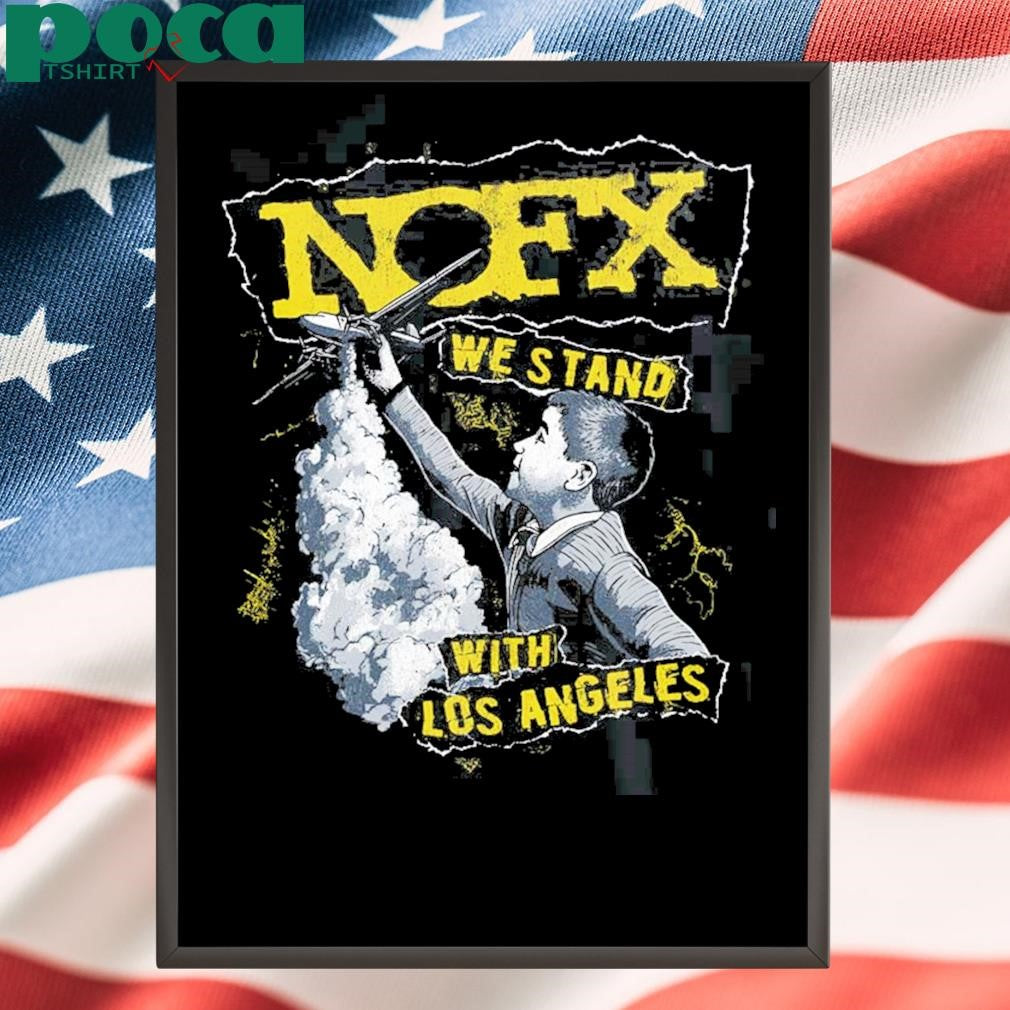 NOFX Fire Relief We Stand With Los Angeles Unisex T-Shirt