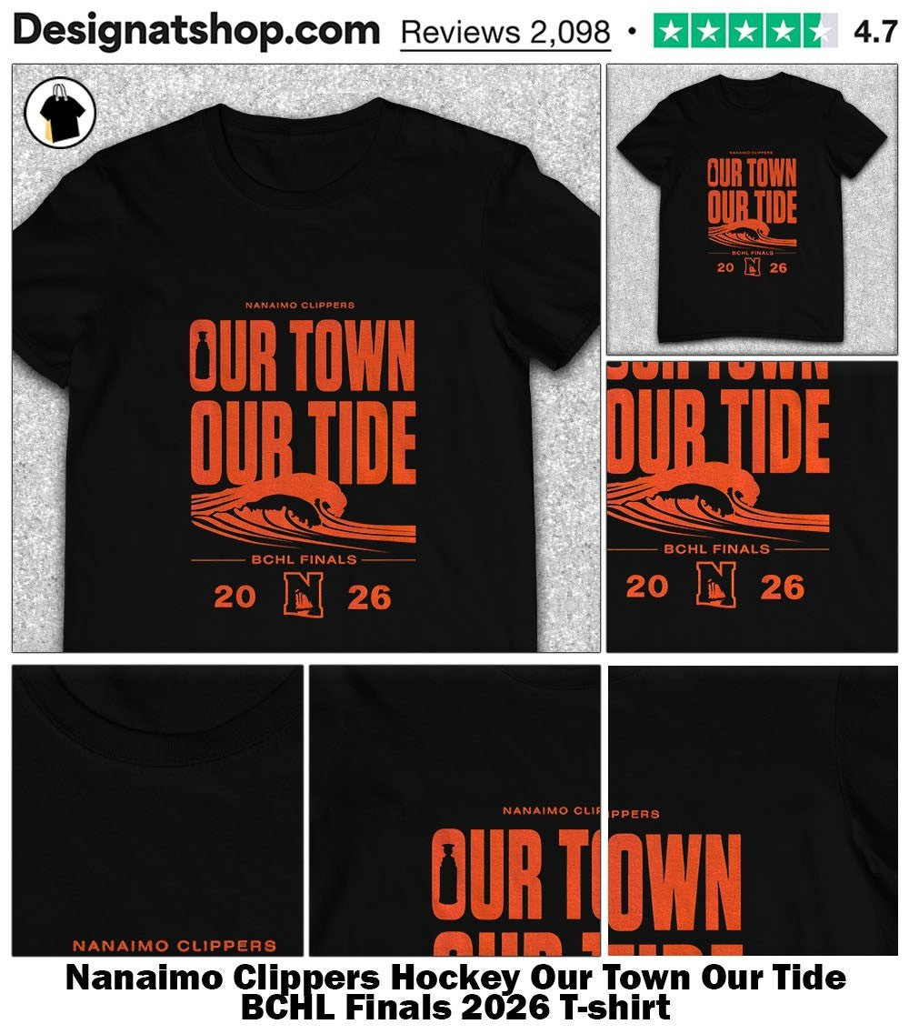 Nanaimo Clippers Hockey Our Town Our Tide BCHL Finals 2026 shirt