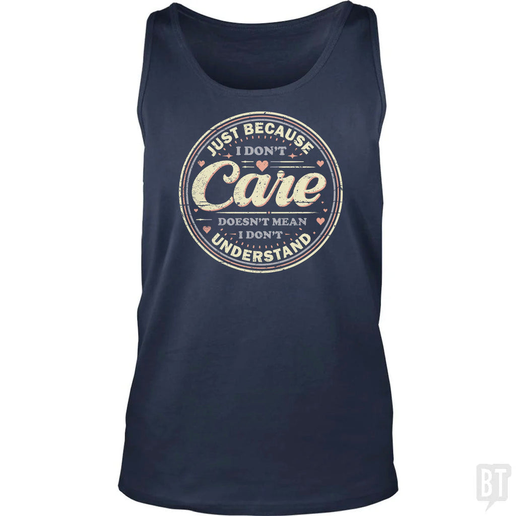 Just Because I Dont Care Tank Top