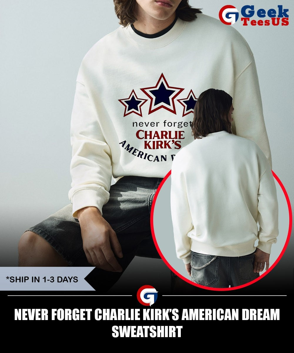 Never forget Charlie Kirk’s American Dream shirt