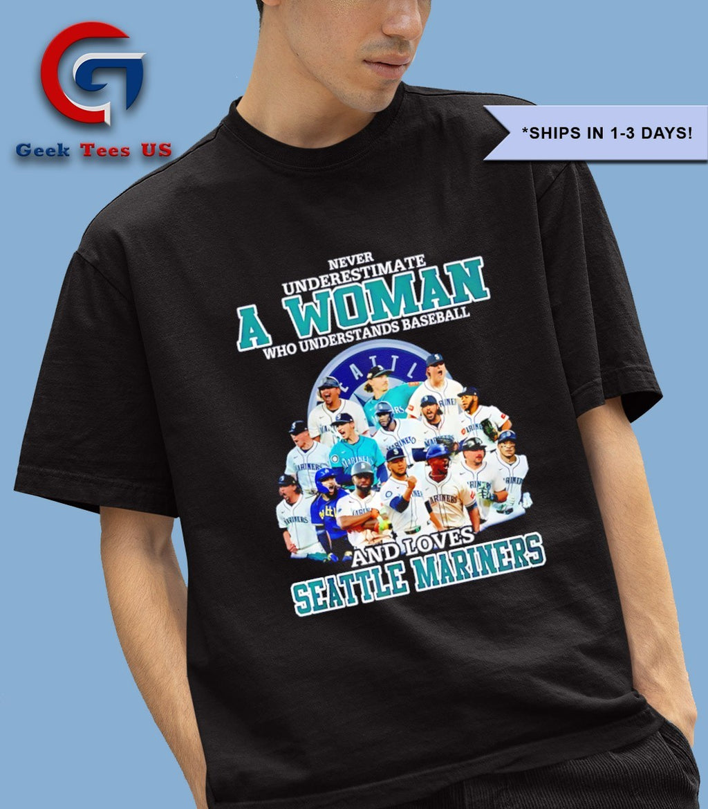 Never underestimate a woman who understands baseball and loves Seattle Mariners baseball 2025 shirt