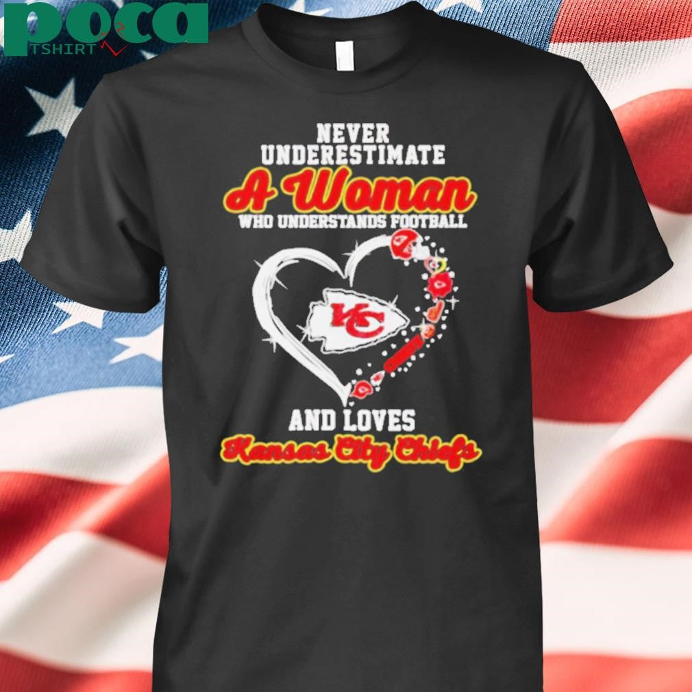 Never underestimate a woman who understands football and loves Kansas City Chiefs heart shirt