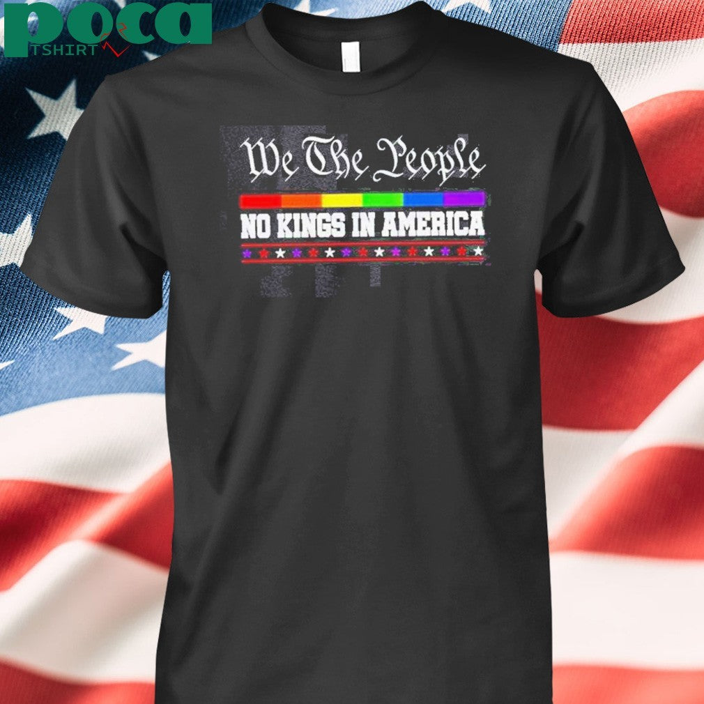We The People No Kings In America Donald Trump Lgbshirt