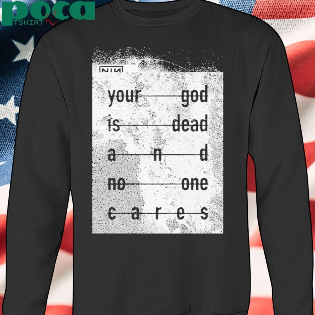 Nin Your God Is Dead Shirt