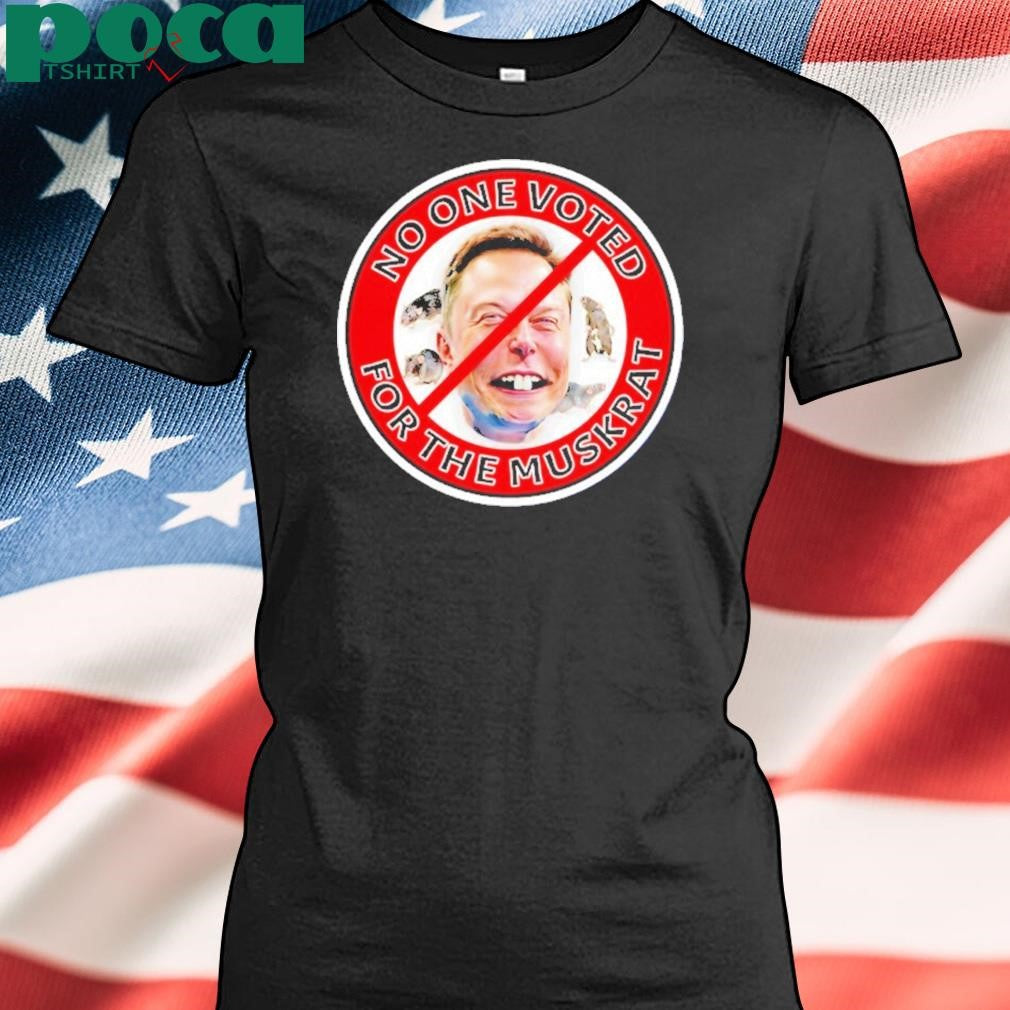 No One Voted For Elon Musk Rat Anti Trump Shirt