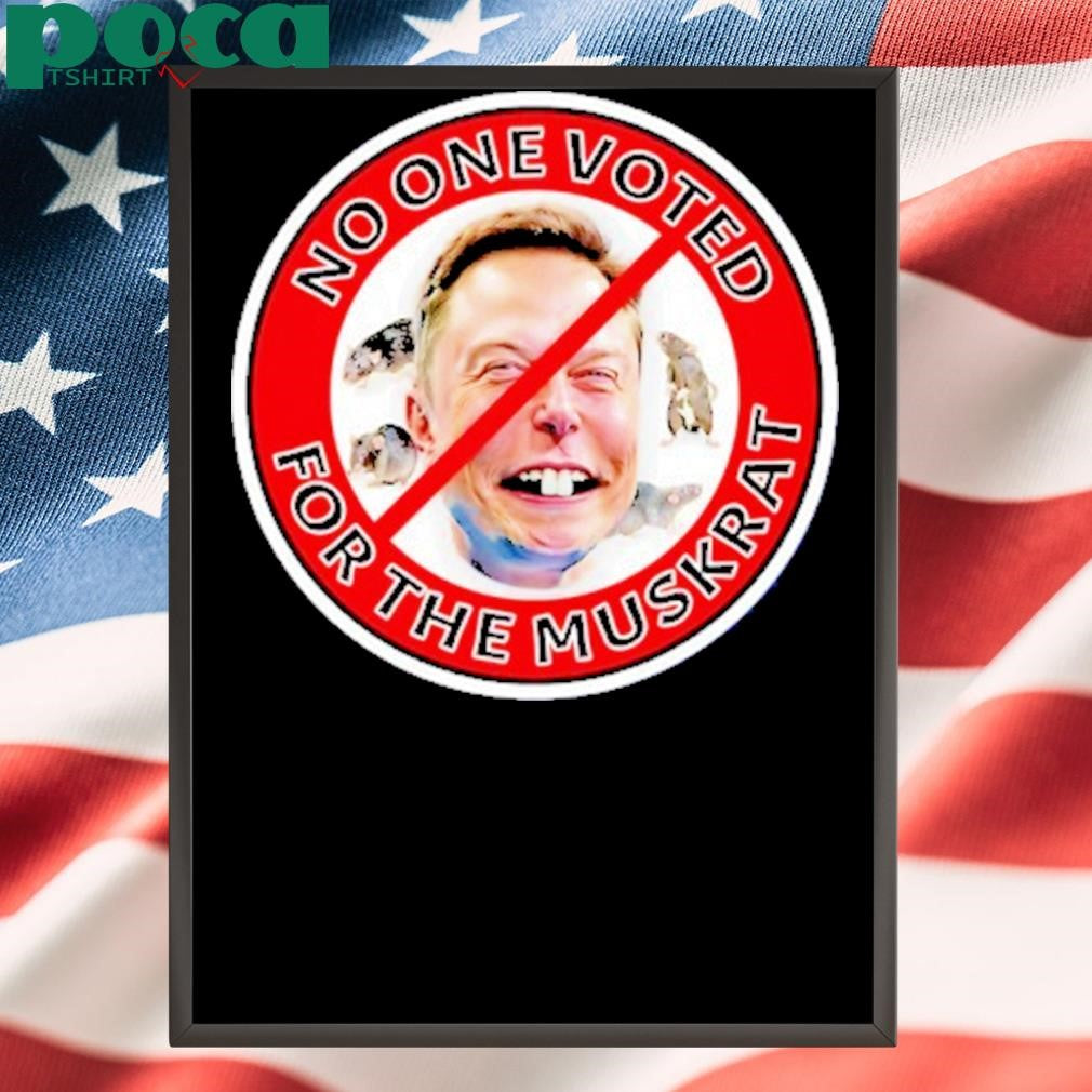 No One Voted For Elon Musk Rat Anti Trump Shirt