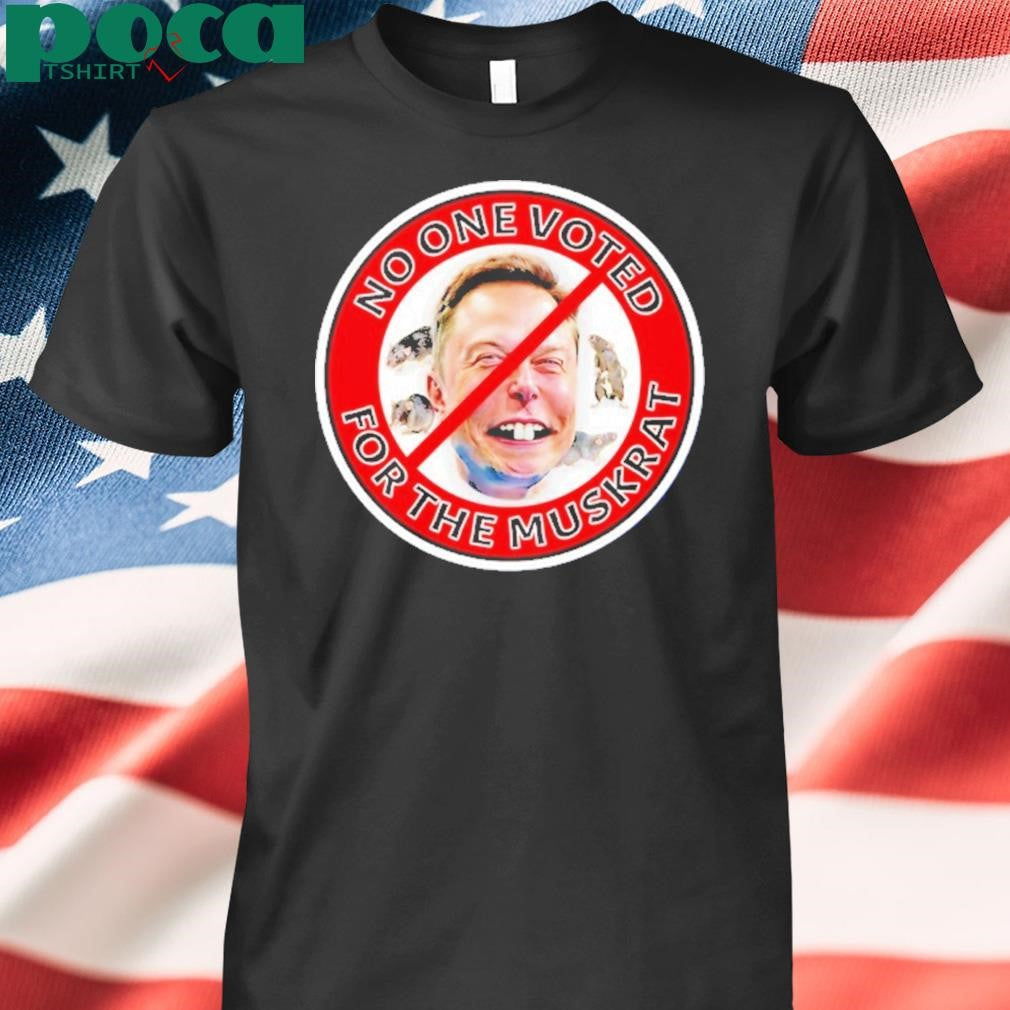No One Voted For Elon Musk Rat Anti Trump Shirt