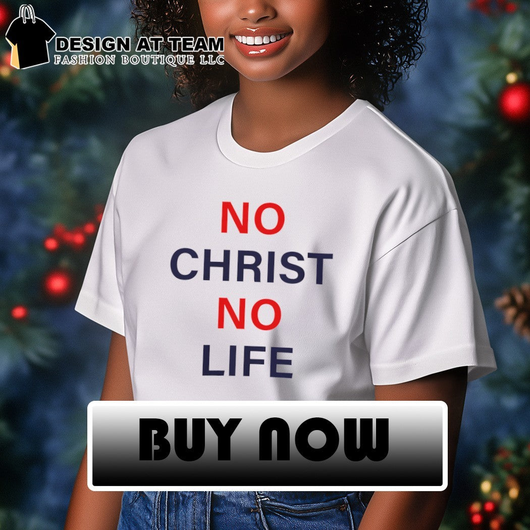 No christ no life shirt