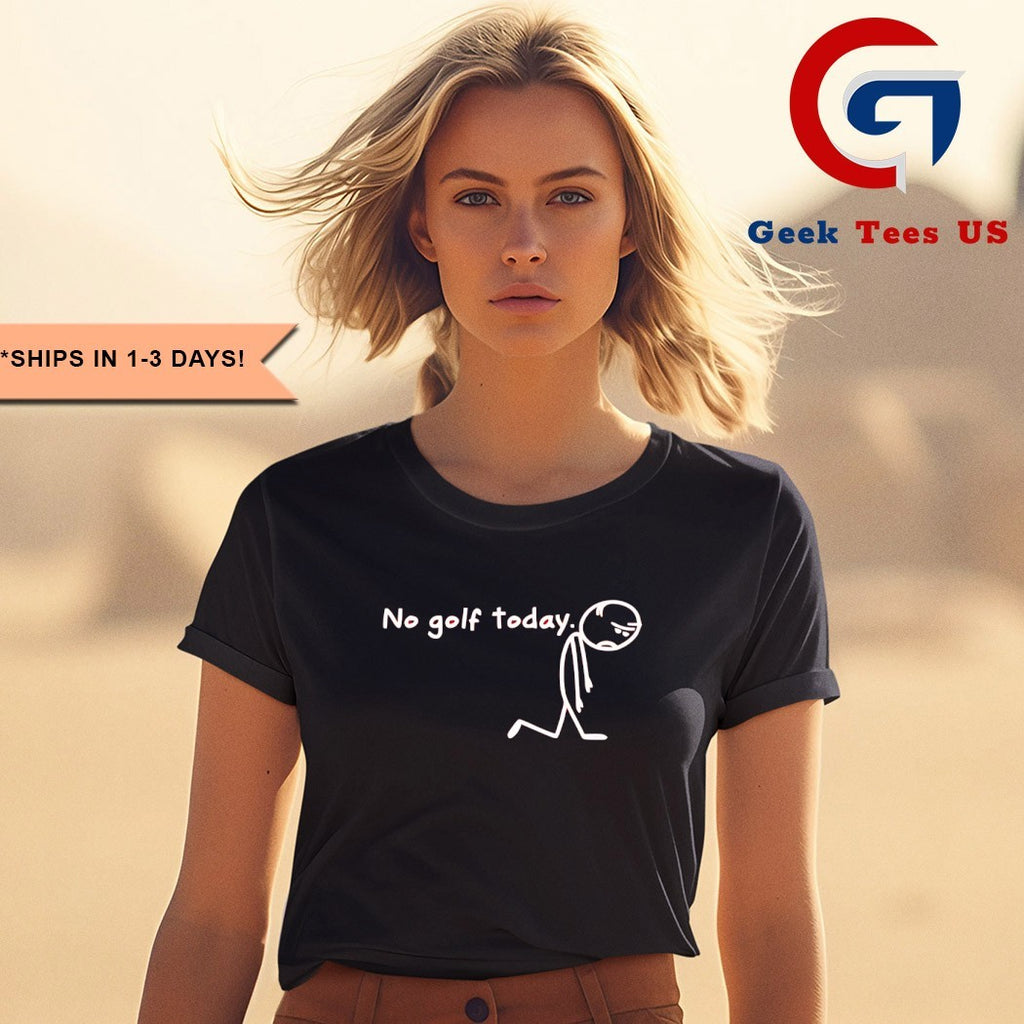 No golf today sad stickman golfer shirt