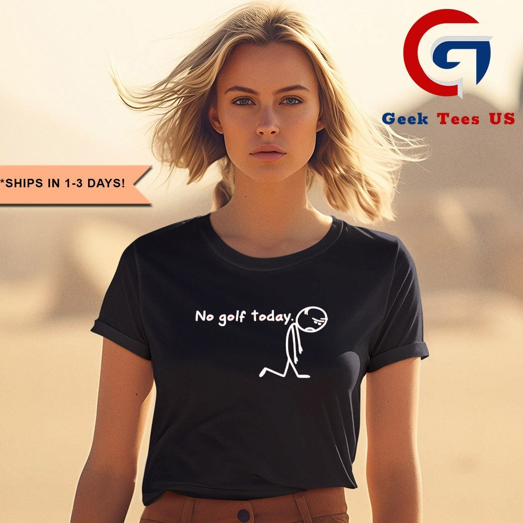 No golf today sad stickman golfer shirt