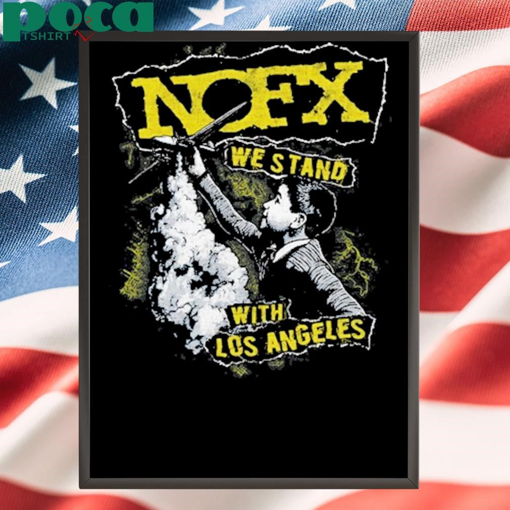 Nofx We Stand With Los Angeles Fire Relief Shirt
