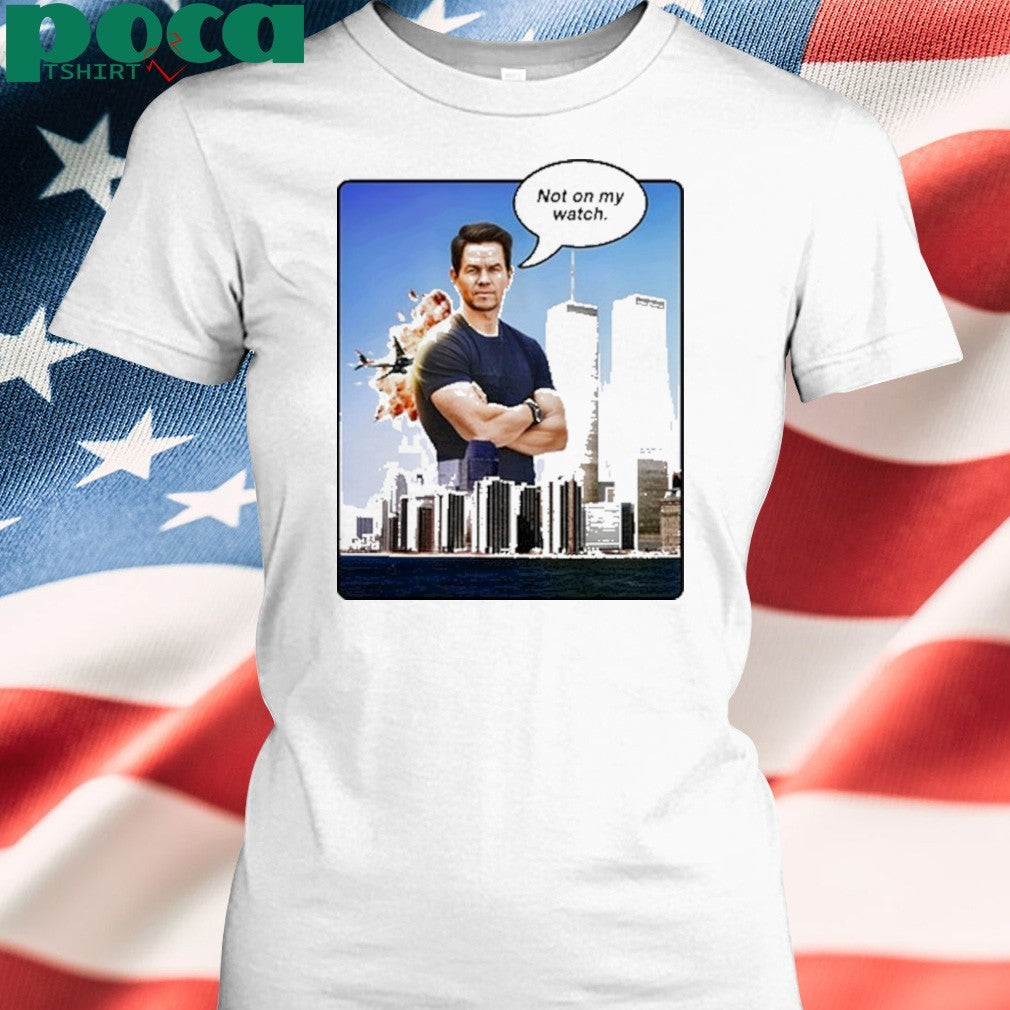 Not Safe For Wear Not On My Watch 911 Shirt