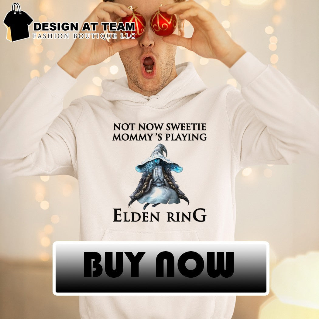 Not now sweetie mommy’s playing a video game shirt