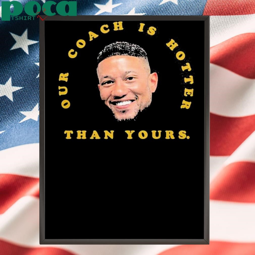 Notre Dame Fighting Irish Marcus Freeman Our Coach Is Hotter Than Yours T-Shirt