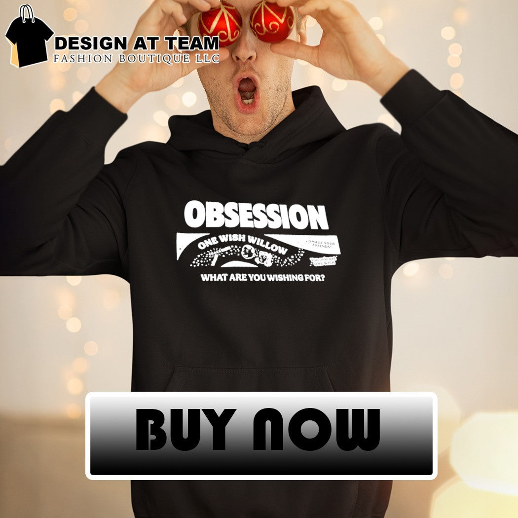 Novelty apparel Obsession One Wish Willow Amaze your Friends what are you wishing for shirt