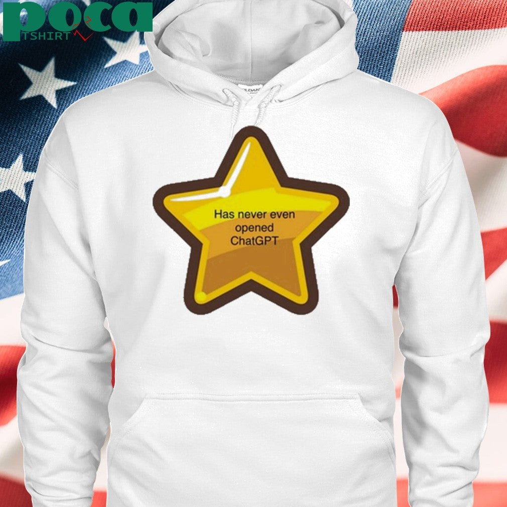 Has Never Even Opened Chatgpt Shirt