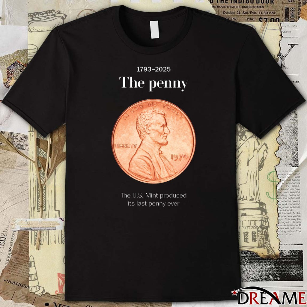 1793-2025 The Penny Liberty 1974 The U.s. Mint Produced Its Last Penny Ever t-shirt