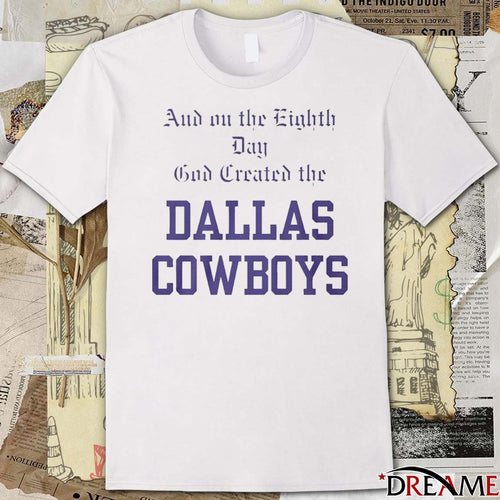 2025 And On The Eighth Day God Created The Dallas Cowboys t-shirt