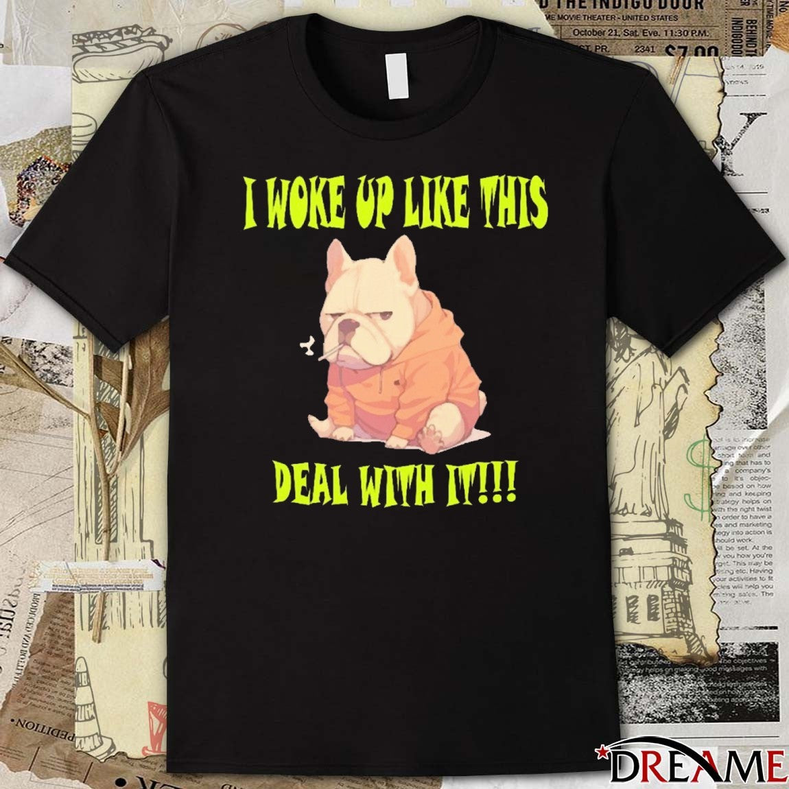 2025 I Woke Up Like This Deal With It French Bulldog t-shirt