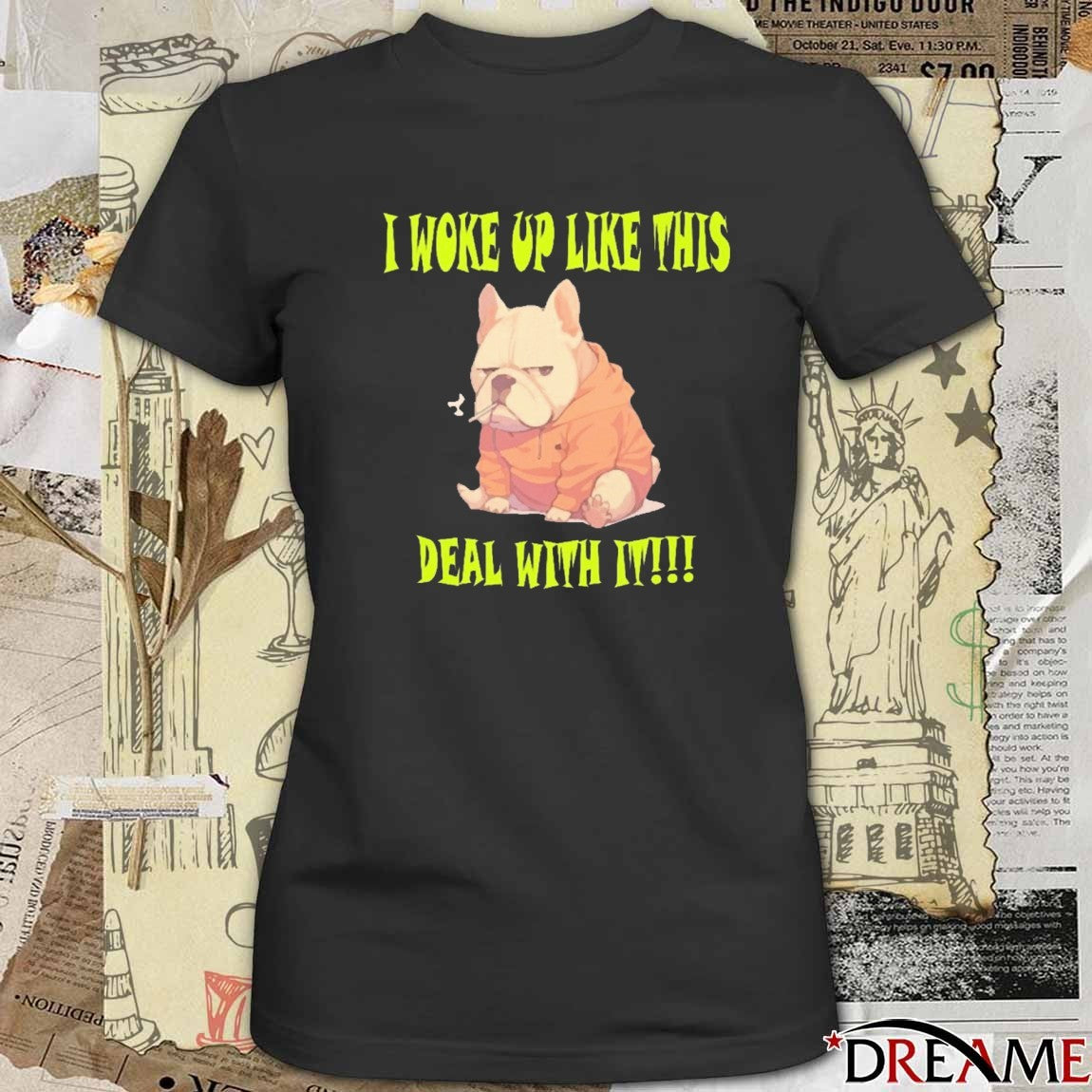 2025 I Woke Up Like This Deal With It French Bulldog t-shirt