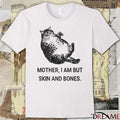 2025 Mother I Am But Skin And Bones Cat t-shirt
