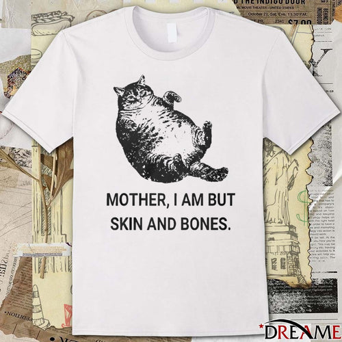 2025 Mother I Am But Skin And Bones Cat t-shirt