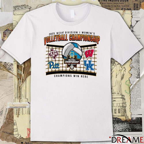 2025 NCAA Division I Women’s Volleyball Final Four Championship Texas A&M Wisconsin Pittsburgh Kentucky Champions Win Here t-shirt