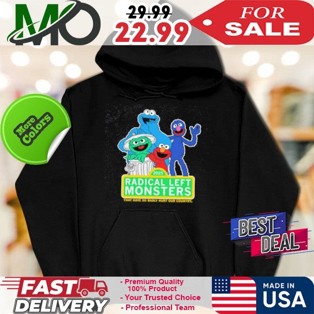 2025 Radical Left Monster That Have So Badly Hurt Our Country Shirt