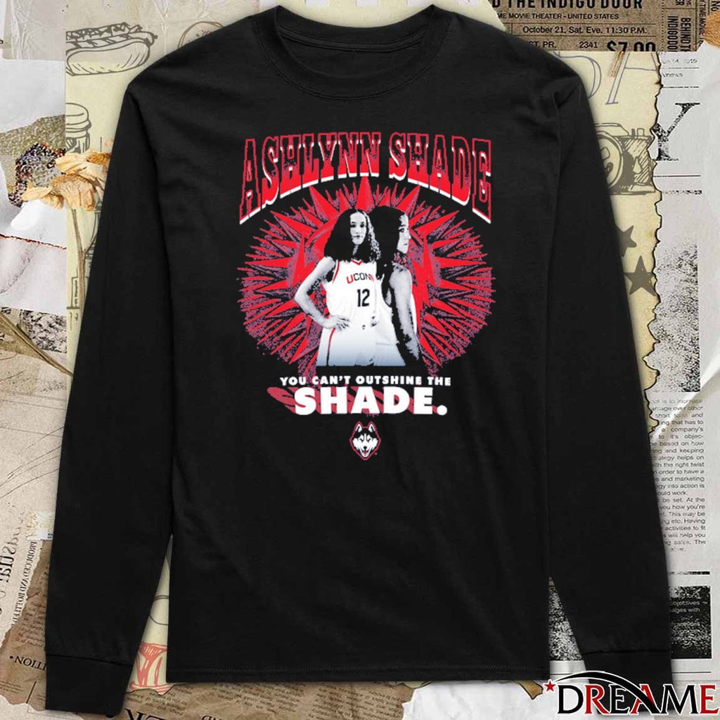 2026 Ashlynn Shade You Can’t Outshine the Shade Uconn Huskies t-shirt
