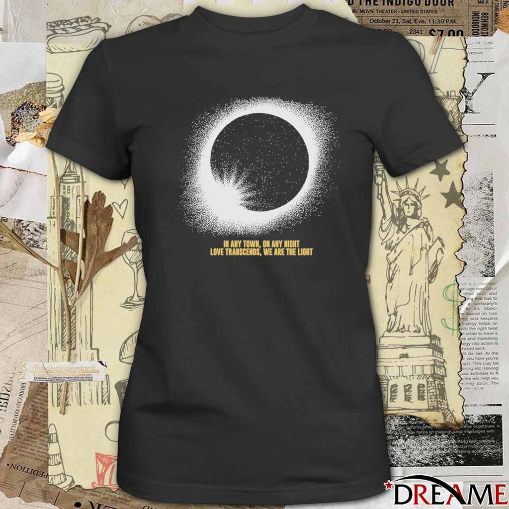 2026 Born To Be – In Any Town On Any Night Love Transcends We Are The Light t-shirt