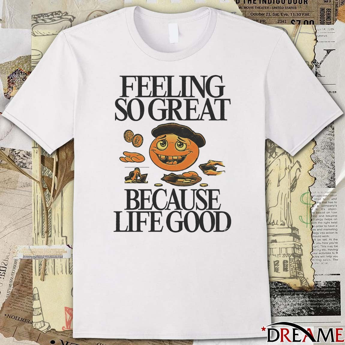 2026 Feeling So great Because Life Good t-shirt