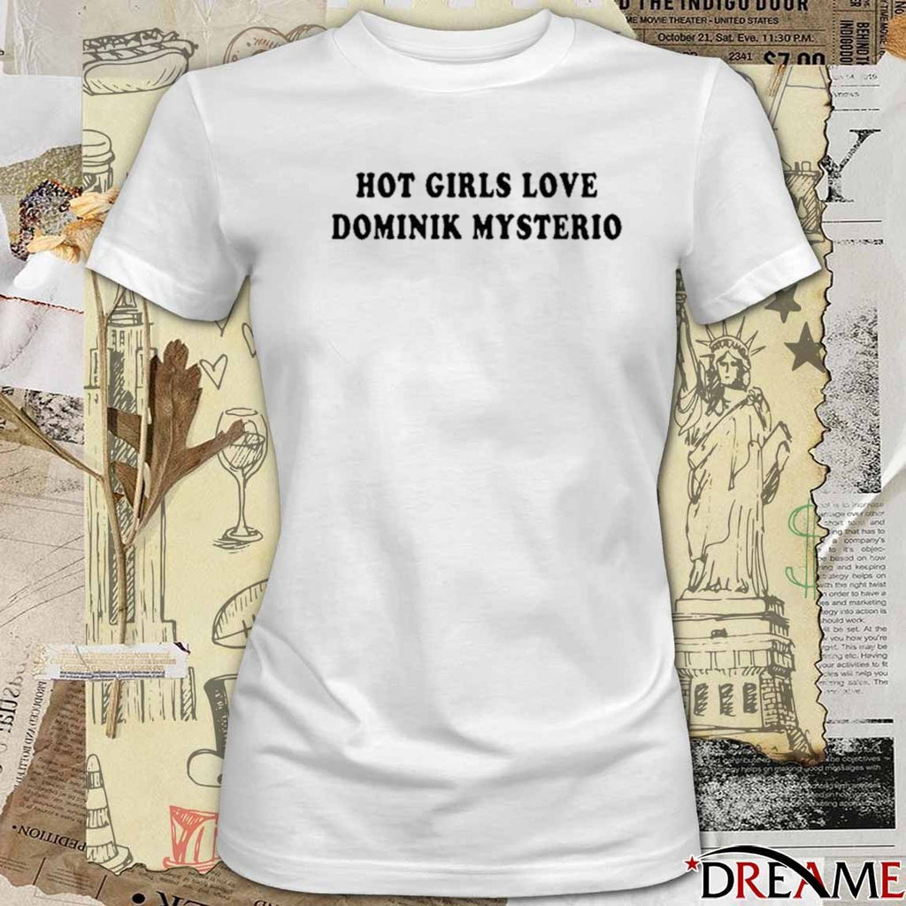 2026 Hot Girls Love Dominik Mysterio t-shirt