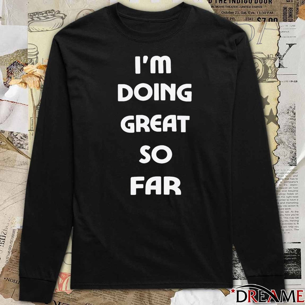 2026 I’m Doing Great So Far t-shirt