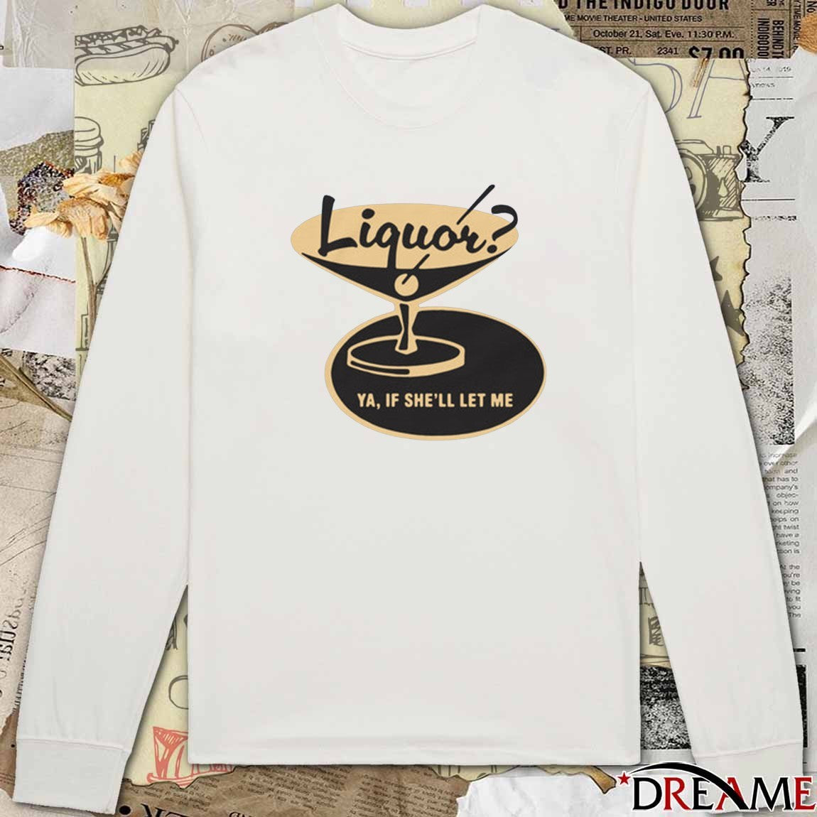 2026 Liquor Ya, If She’ll Let Me t-shirt