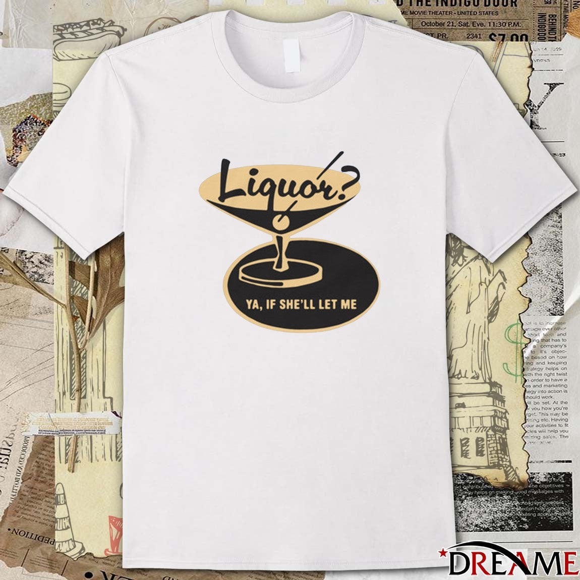 2026 Liquor Ya, If She’ll Let Me t-shirt