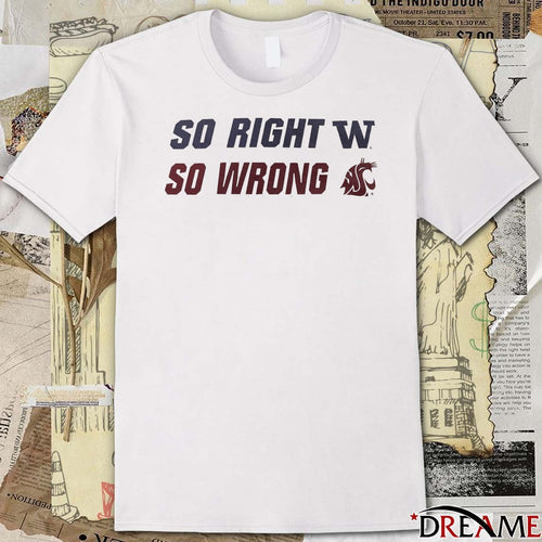 2026 So Right Washington Huskies So Wrong Washington State Cougars t-shirt